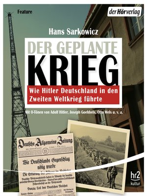 cover image of Der geplante Krieg--wie Hitler Deutschland in den Zweiten Weltkrieg führte